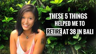 How I retired at 38 to live in Bali - 5 Money Concepts that helped me get there faster