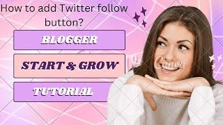 17. How to Add Twitter Follow Button in blogger? Blogger Tutorial for Beginners