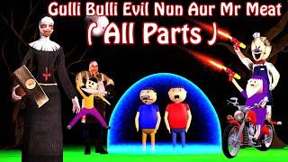 Gulli Bulli Evil Nun Aur Mr Meat || All Part || Gulli Bulli Cartoon || horror story