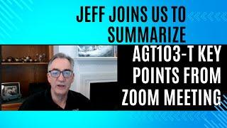 Jeff Galvin provides rapid fire answers to all questions from the latest zoom call on AGT103-T