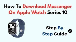 How To Download Messenger On Apple Watch Series 10