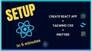 Setup React JS |  Create React App, Tailwind CSS and Prettier Automatic Class Sorting