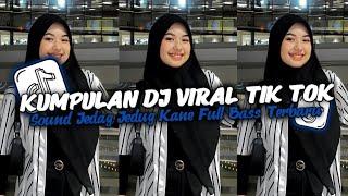 KUMPULAN DJ VIRAL TIK TOK TERBARU 2024 FULL BASS JEDAG JEDUG MENGKANE