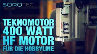 400 Watt Teknomotor HF Motor auf der Hobby-Line || Sorotec || Portalfräsen & CNC-Zubehör