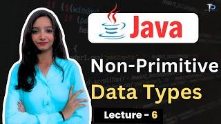 #6 Non - Primitive data types in Java & Literals | Java tutorials for Beginners 2023