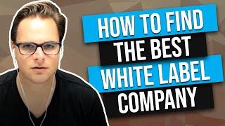 Jeff- How To Find The Best White Label Company