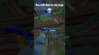 Bro still died to my trap  #fortnite #fortniteshorts