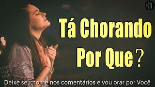 Louvores e Adoração : Melhores Músicas Gospel Mais Tocadas : Hinos Evangélicos, Tá Chorando Por Quê?