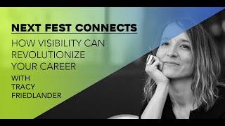 How to Increase Visibility to Revolutionize Your Career with Tracy Friedlander / Next Fest Connects