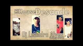 Dj Leandro Alves _ Faixa 01 _ HouseDesande