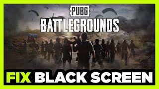 How to FIX PUBG: BATTLEGROUNDS Black Screen!