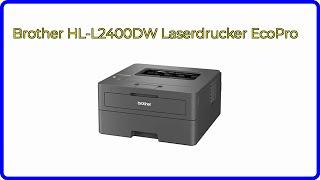 BEWERTUNG (2024): Brother HL-L2400DW Laserdrucker EcoPro. WESENTLICHE Einzelheiten