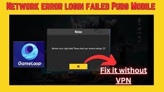 Fix "Network Error,Login Failed.Please Check your Network Setting"  |Pubg Mobile| Gameloop Emulator|