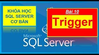 Bài 10: AFTER TRIGGER & INSTEAD OF TRIGGER IN SQL SERVER