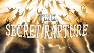 The Secret Rapture - So Secret It's Not in The Bible