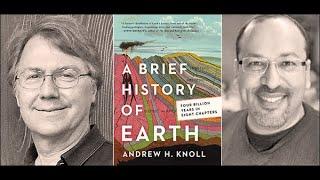 Andrew Knoll, "A Brief History of Earth: Four Billion Years in Eight Chapters," with Peter Girguis