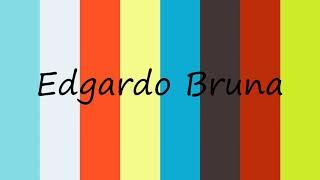 How to Pronounce Edgardo Bruna?