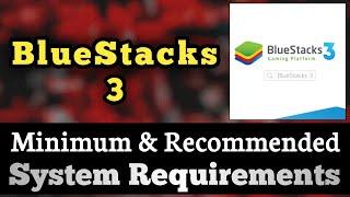 BlueStacks 3 System Requirements || BlueStacks III Requirements Minimum & Recommended