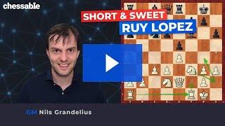 The Ruy Lopez explained by GM Nils Grandelius