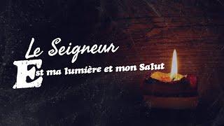 Le Seigneur est ma lumière et mon Salut