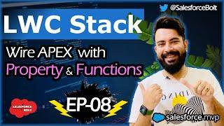 EP-08 | Wire APEX with Property and Functions in LWC | LWC Stack ️️