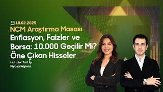 Enflasyon, Faizler ve Borsa: 10.000 Geçilir Mi?