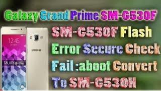 Samsung Galaxy Grand Prime SM-G530F Flash Error Secure Check Fail -aboot Convert_HD