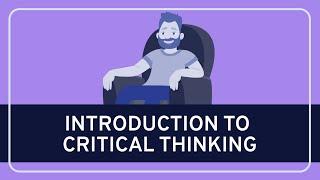 CRITICAL THINKING - Fundamentals: Introduction to Critical Thinking [HD]