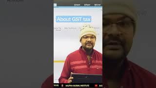 About GST tax. #aalphaglobalinstitute #raipur #tallygsttraining #gst