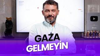 Gaza Gelmeyin