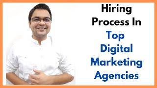 Hiring Process In Top Digital marketing Agencies