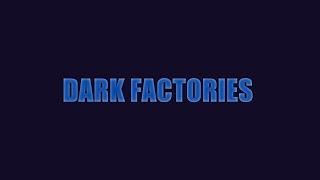 Dark Factories