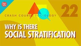 Why is there Social Stratification?: Crash Course Sociology #22