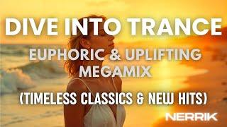 DIVE INTO TRANCE | Euphoric Vocal & Uplifting Megamix (Timeless Classics & New Hits)