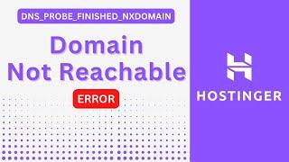 Hostinger NEW Domain Website Not Connecting - DNS_PROBE_FINISHED_NXDOMAIN Error Fix