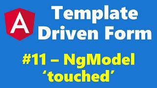 #12.11 - NgModel 'touched' property - Template Driven Form - Angular Series