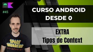 Curso ANDROID desde cero - Tipos de Context #45