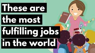 15 Most Fulfilling Jobs In The World