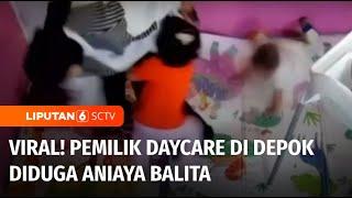 Syok! Balita Dua Tahun Diduga Dianiaya di Tempat Daycare di Depok | Liputan 6