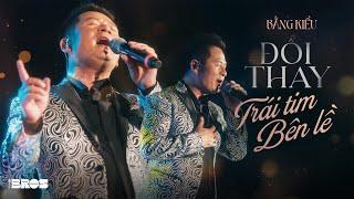 LK Đổi Thay & Trái Tim Bên Lề - Bằng Kiều live at #souloftheforest