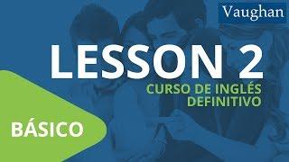 Curso de Inglés Vaughan para Principiantes / Nivel Básico - [LECCIÓN 2]