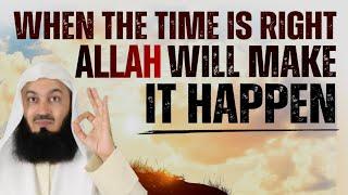 BE PATIENT and Don't Give Up. When the Time Is Right - Allah Will Make it Happen | Mufti Menk