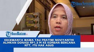 Kecewanya Wawa Tahu Pratiwi Noviyanthi Alihkan Donasi Rp1,3 M ke Korban Bencana NTT, Itu Hak Agus