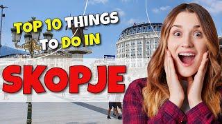 TOP 10 Things to do in Skopje,  North Macedonia 2023!