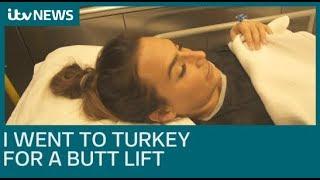 ‘I travelled from UK to Turkey for a Brazilian butt lift' | ITV News