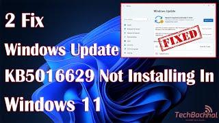 Windows Update KB5016629 Not Installing In Windows 11 - 2 Fix How To