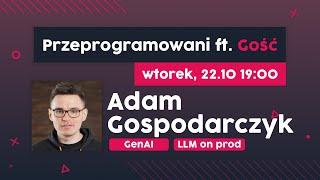 Adam Gospodarczyk: Programowanie z LLM (Przeprogramowani ft. Gość)