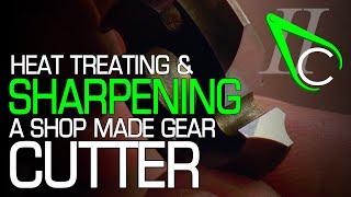 Heat Treating & Sharpening A Shop Made Gear Cutter