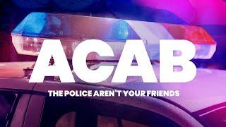 ACAB: Why All Cops Are Bastards