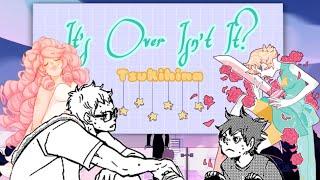 It’s Over Isn’t It?// Tsukihina// Steven Universe X Haikyuu